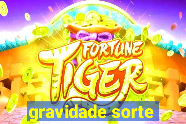 gravidade sorte
